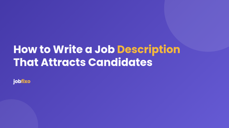 How to Write a Job Description That Attracts Qualified Candidates