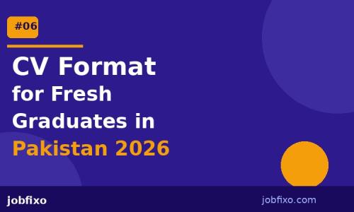 CV Format for Fresh Graduates in Pakistan 2026 — With Examples