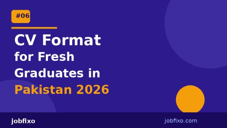 CV Format for Fresh Graduates in Pakistan 2026 — With Examples